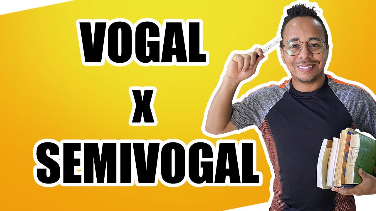 VOGAL E SEMIVOGAL