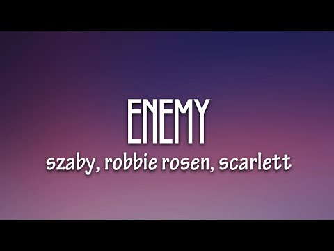 Szaby, Robbie Rosen, Scarlett - Enemy (Lyrics) [7clouds Release]