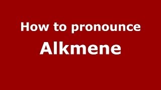 How to pronounce Alkmene