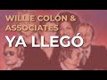 Willie Colón & Associates - Ya Llegó (Audio Oficial)