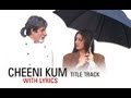 Cheeni Kum Lyrical Title Track Amitabh Bachchan Tabu