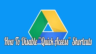How to Disable the “Quick Access” Shortcuts in Google Drive