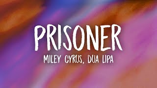 Miley Cyrus - Prisoner (Lyrics) ft. Dua Lipa