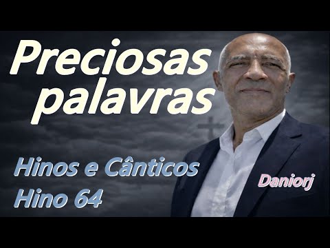 Hinos e Cânticos- Hino 64 - Preciosas palavras