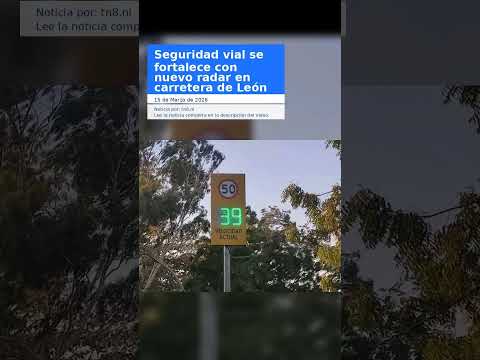 Seguridad vial se fortalece con nuevo radar en carretera de León