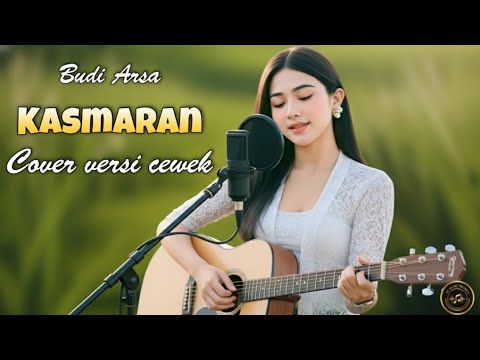 BUDI ARSA KASMARAN - COVER VERSI CEWEK