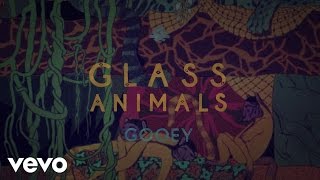 Glass Animals - Gooey (Official Lyric Video)