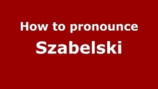 How to pronounce Szabelski