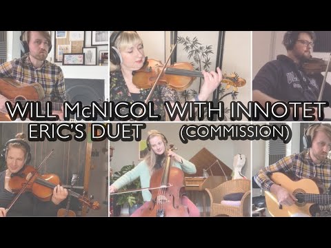 Will McNicol with Innotet - Eric’s Duet (commission)