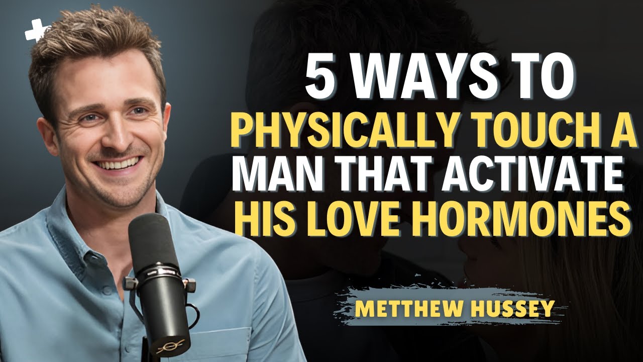 5 Ways to Physically Touch a Man That Activate His Love Hormones | Matthew Hussey | Dating Advice
