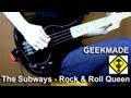 The Subways - Rock & Roll Queen ( BASS COVER ...