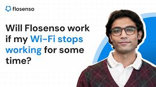 Will Flosenso work if my Wi-Fi stops working for some time?