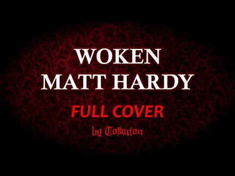 Woken Matt Hardy Theme Song (FULL COVER) [By TOLKUTON]