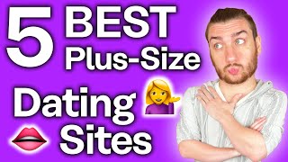 5 Best Plus Size Dating Sites [BBW Dating]