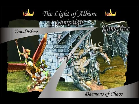 The Light of Albion Campaign - Game 5 - Wood Elves Vs Daemons of Chaos