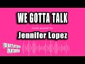 Jennifer Lopez - We Gotta Talk (Karaoke Version)