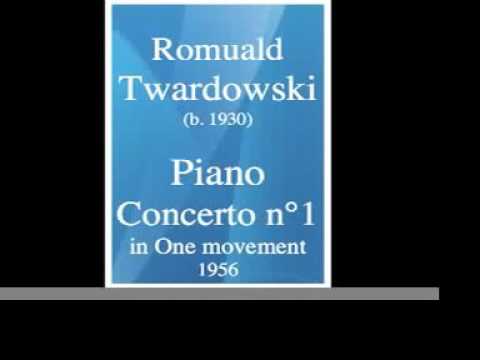 Romuald Twardowski (1930-2024) : Piano Concerto No. 1 in One movement (1956)