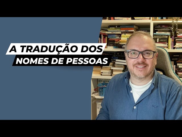A tradução de NOMES em PORTUGAL e no BRASIL