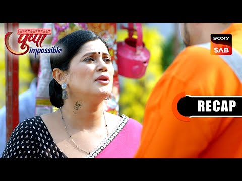 Pushpa Impossible | Ep 1141 & Ep 1142 | RECAP | पुष्पा इम्पॉसिबल