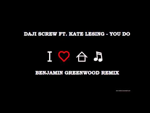 Daji Screw Ft. Kate Lesing - You Do (BenjaminG Remix)