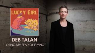 Deb Talan - Losing My Fear Of Flying [Audio]