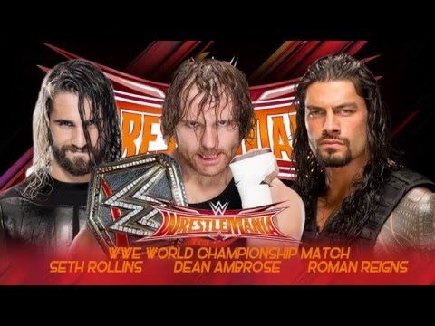 Dean Ambrose vs Seth Rollins vs Roman Reigns Wrestlemania 33 promo HD