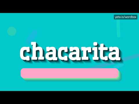 CHACARITA - HOW TO PRONOUNCE IT!?