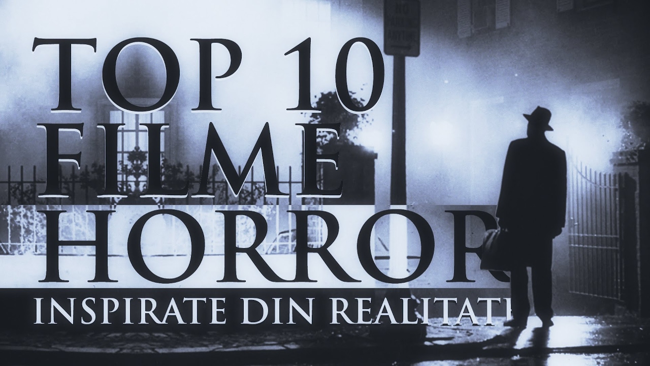 TOP 10 FILME HORROR INSPIRATE DIN REALITATE