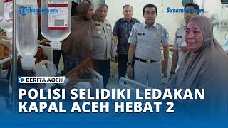 Download lagu Police Investigate Aceh Hebat 2 Ship Explosion, Claiming 15 Victims mp3 Download lagu Police Investigate Aceh Hebat 2 Ship Explosion, Claiming 15 Victims mp3