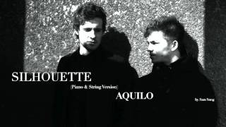 Silhouette (Piano &amp; String Version) - Aquilo - by Sam Yung