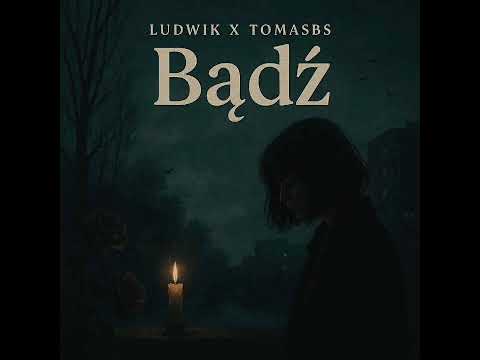 Ludwik x TomasBS - Bądź