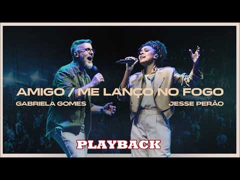 Gabriela Gomes & Jessé Perão - Medley Amigo + Me Lanço No Fogo  (Playback)