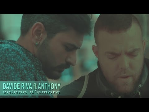 Davide Riva Ft. Anthony - Veleno D'Amore (Video Ufficiale 2017)