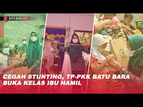 CEGAH STUNTING, PKK BATU BARA BUKA KELAS IBU HAMIL