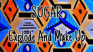 SUGAR - Explode And Make Up (Lyric Video)