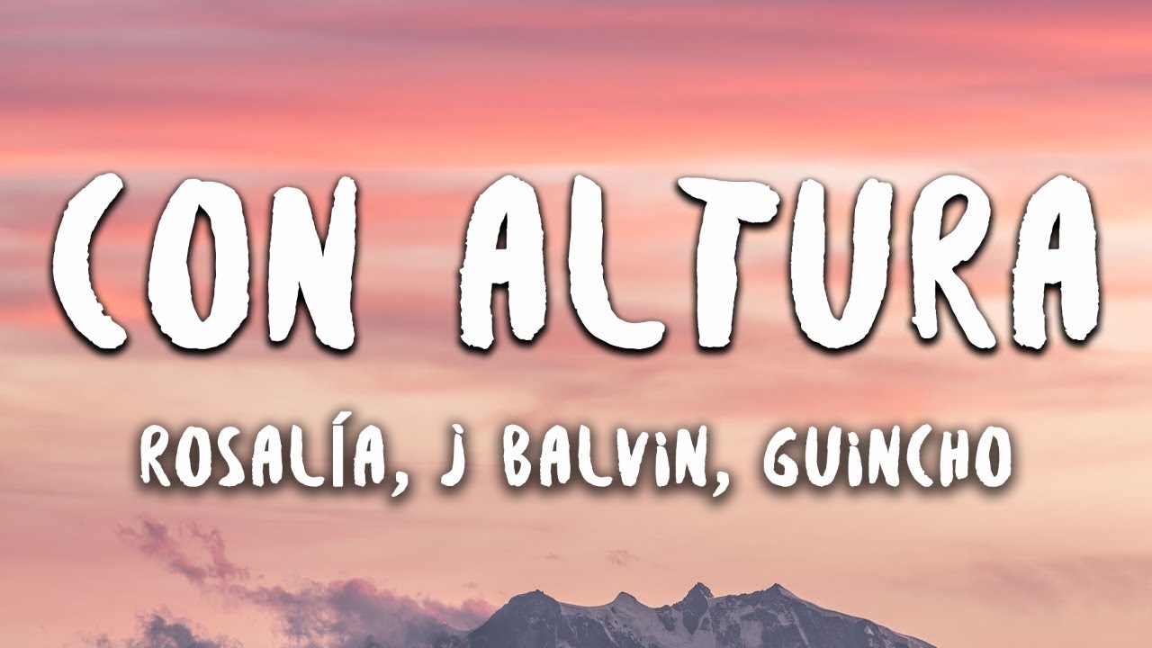 ROSALÍA, J Balvin - Con Altura (Letra / Lyrics) ft. El Guincho thumnail