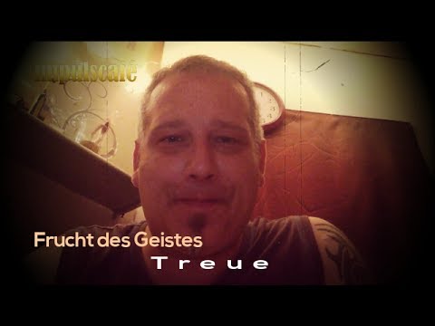 Frucht des Geistes -  7. Treue