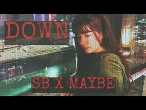 SB X Maybe - Down (Prod.SoupsipBeats)