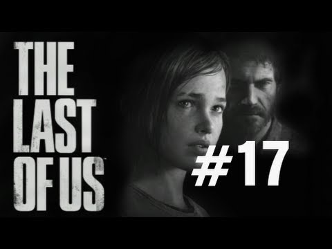 The Last of Us Gameplay Walkthrough Part 17 No Commentary "The Last of Us" PS3 Full Let's Play