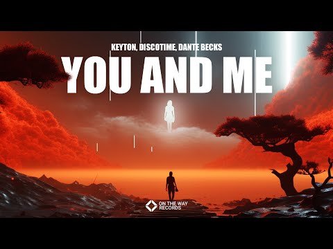 KEYTON, discotime, dante becks - You And Me