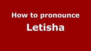 How to pronounce Letisha