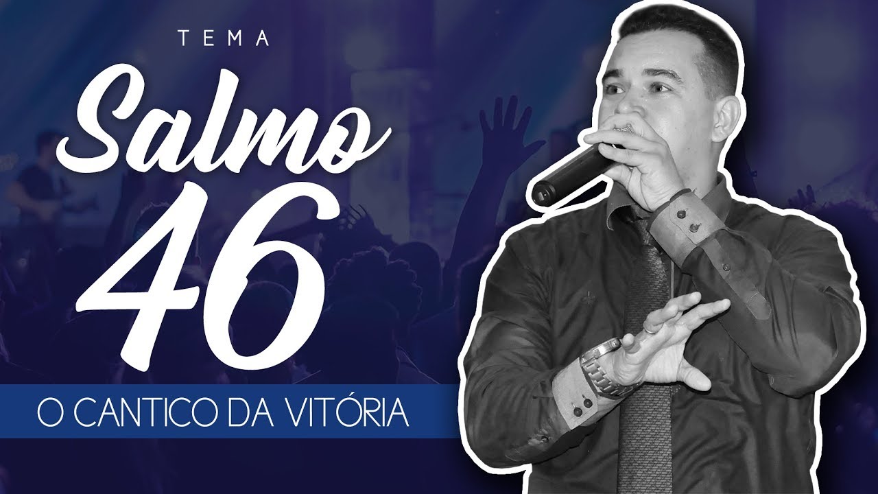 Pr Jhonatas Alves                                 Salmo 46