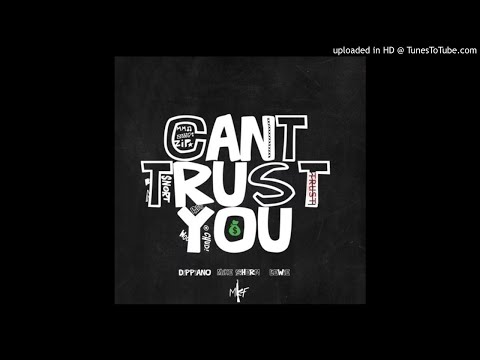 MKF (Lewie x Dippiano) Ft. Mike Sherm - Can't Trust You
