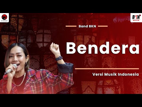 Lagu Musik Indonesia - Bendera - Band BKN feat Desta & Ibel Tenny ( LIRIK )