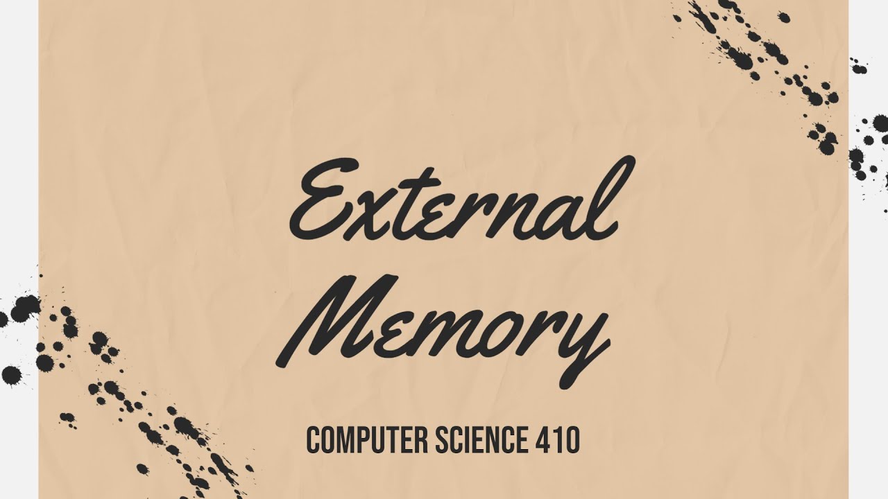 CS410 - Chapter6 - External Memory (No Narration)