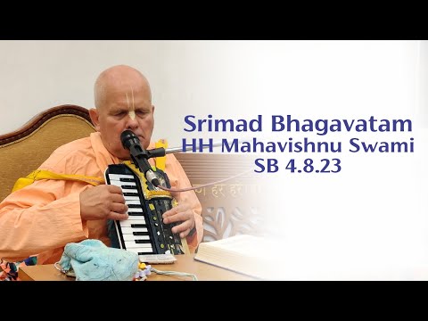 Srimad Bhagavatam class by HH Mahavishnu Swami Maharaj | SB 4.8.23