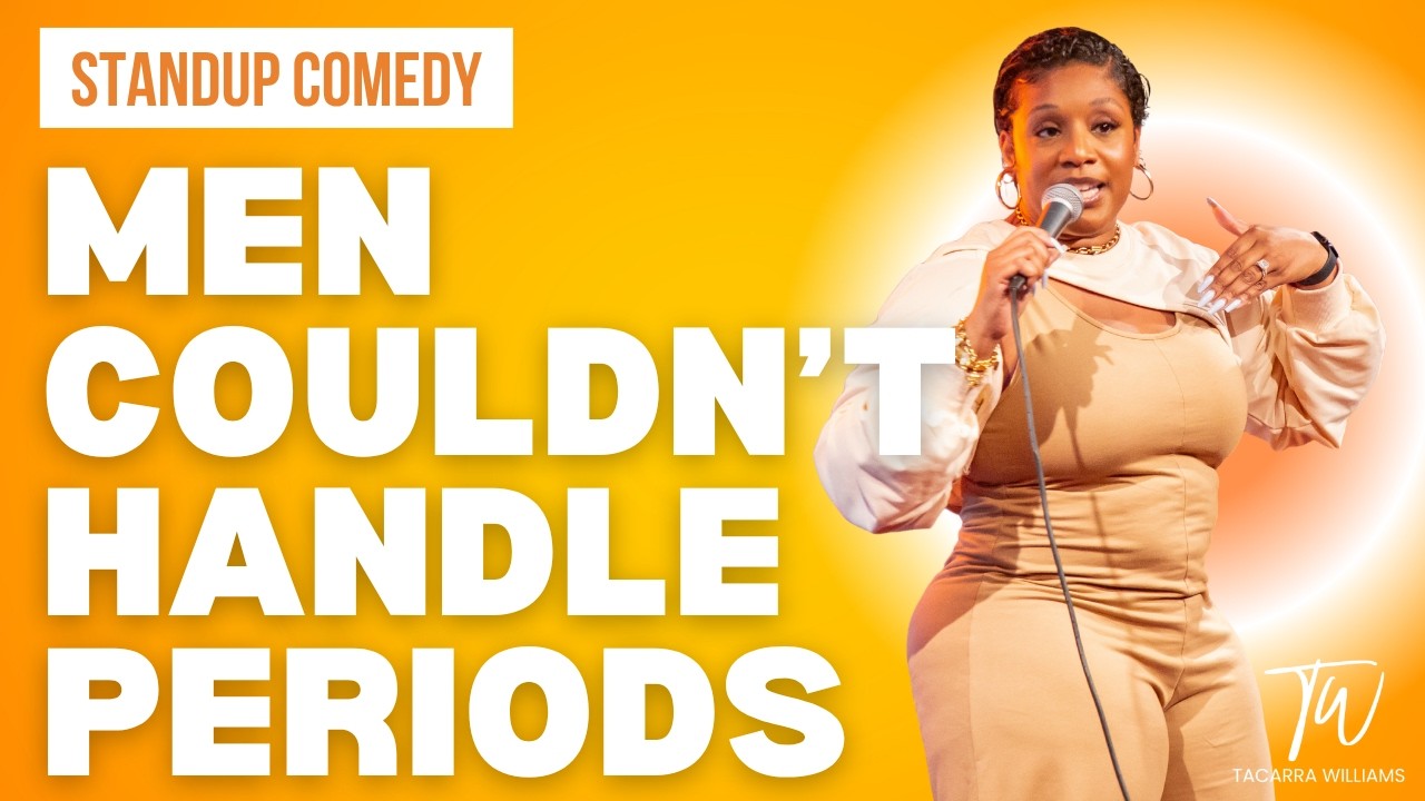 Men Couldn't Handle Having Periods - Tacarra Williams - Stand Up Comedy