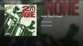 2nd II None  -  More Than A Player - OldSchool