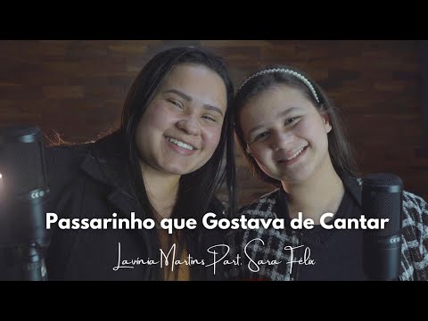 Passarinho Que Gostava de Cantar - Lavínia Martins Part. Sara Felix