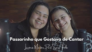 Passarinho Que Gostava de Cantar - Lavínia Martins Part. Sara Felix